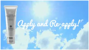 apply and reapply sunscreen