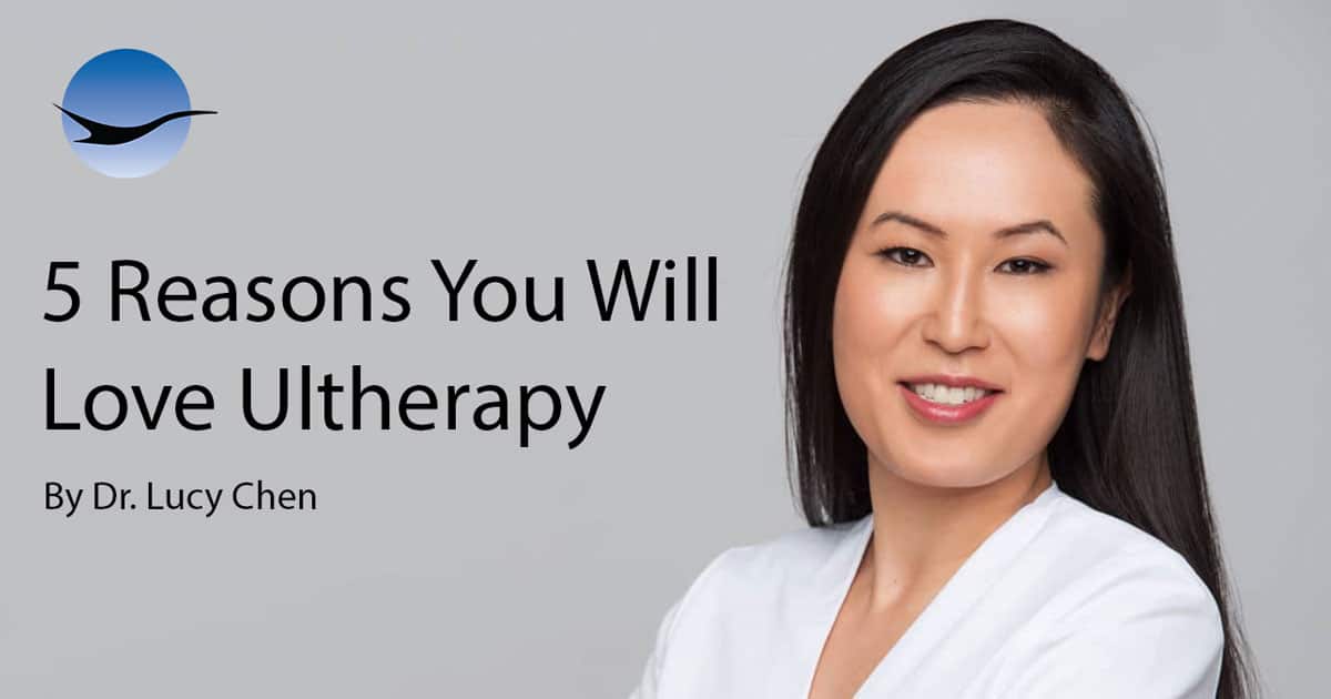 5 Reasons You Will Love Ultherapy by Dr. Lucy Chen